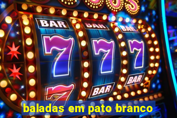 baladas em pato branco